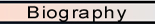 Biography